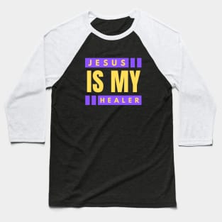 Jesus Is My Healer | Christian Saying Baseball T-Shirt